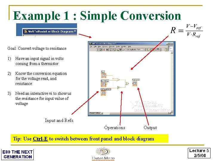 Example 1 : Simple Conversion Goal: Convert voltage to resistance 1) Have an input