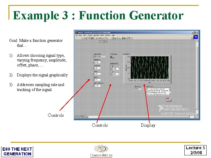 Example 3 : Function Generator Goal: Make a function generator that… 1) Allows choosing