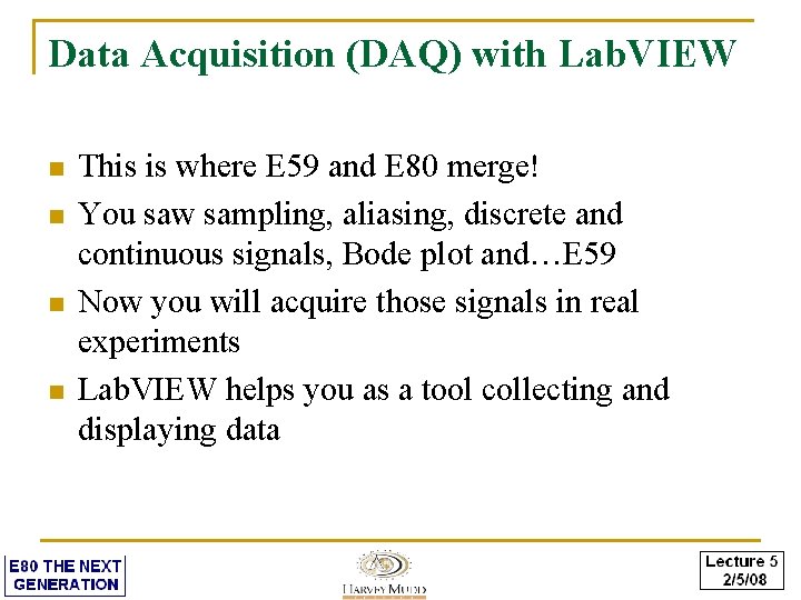 Data Acquisition (DAQ) with Lab. VIEW n n This is where E 59 and