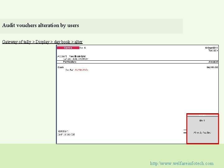 Audit vouchers alteration by users Gateway of tally > Display > day book >