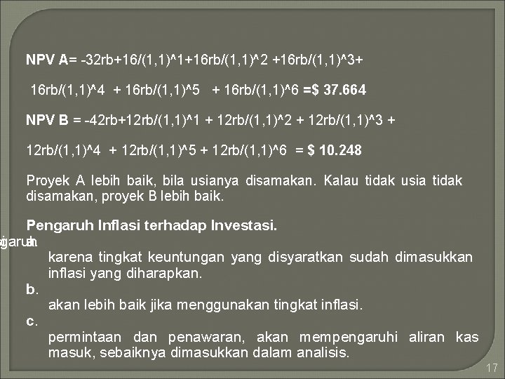 NPV A= -32 rb+16/(1, 1)^1+16 rb/(1, 1)^2 +16 rb/(1, 1)^3+ 16 rb/(1, 1)^4 +