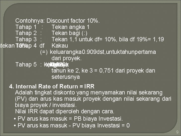 Contohnya: Discount factor 10%. Tahap 1 : Tekan angka 1 Tahap 2 : Tekan