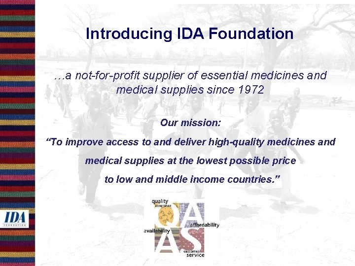 Introducing IDA Foundation …a not-for-profit supplier of essential medicines and medical supplies since 1972