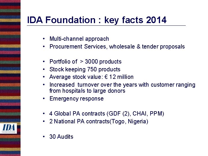 IDA Foundation : key facts 2014 • Multi-channel approach • Procurement Services, wholesale &