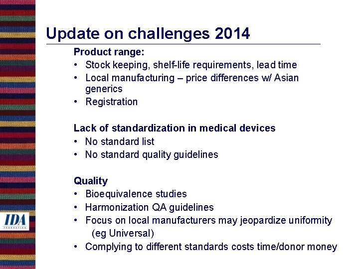 Update on challenges 2014 Product range: • Stock keeping, shelf-life requirements, lead time •