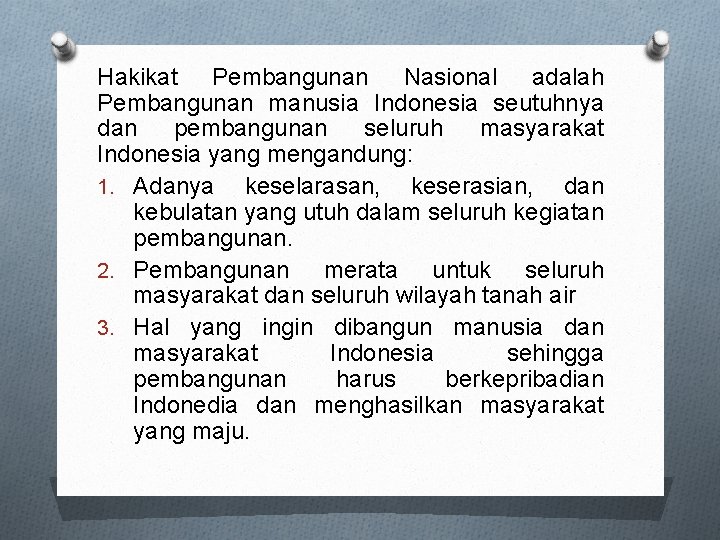 Hakikat Pembangunan Nasional adalah Pembangunan manusia Indonesia seutuhnya dan pembangunan seluruh masyarakat Indonesia yang