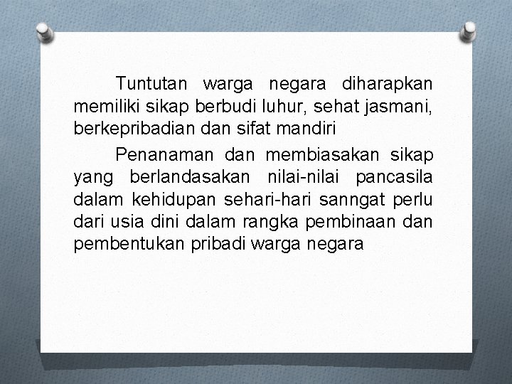 Tuntutan warga negara diharapkan memiliki sikap berbudi luhur, sehat jasmani, berkepribadian dan sifat mandiri