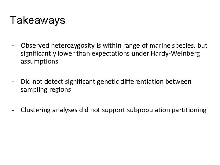 Takeaways - Observed heterozygosity is within range of marine species, but significantly lower than