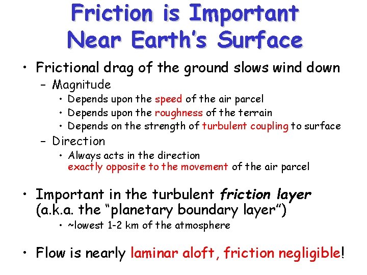 Friction is Important Near Earth’s Surface • Frictional drag of the ground slows wind