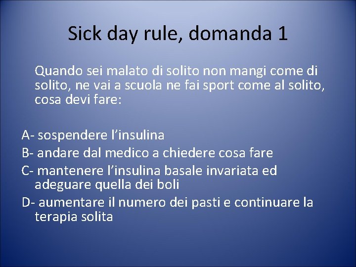 Sick day rule, domanda 1 Quando sei malato di solito non mangi come di