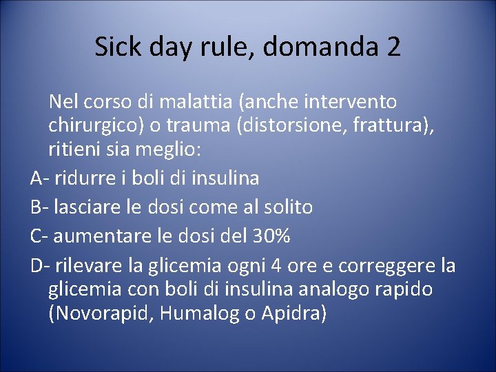 Sick day rule, domanda 2 Nel corso di malattia (anche intervento chirurgico) o trauma