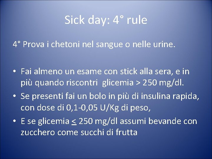 Sick day: 4° rule 4° Prova i chetoni nel sangue o nelle urine. •