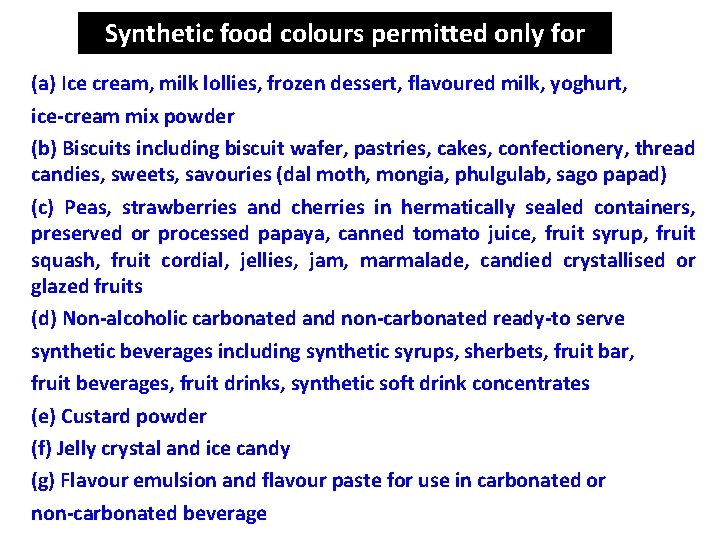 Synthetic food colours permitted only for (a) Ice cream, milk lollies, frozen dessert, flavoured