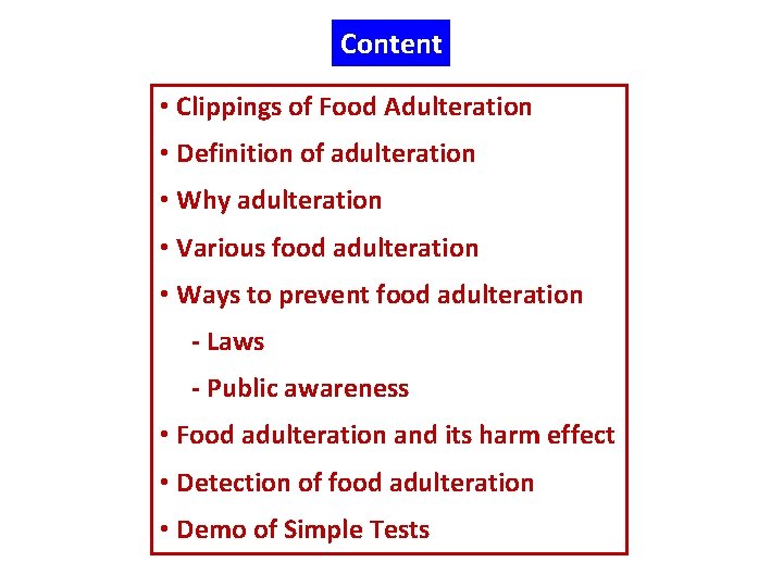 Content • Clippings of Food Adulteration • Definition of adulteration • Why adulteration •