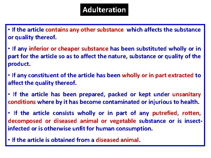 Adulteration • If the article contains any other substance which affects the substance or