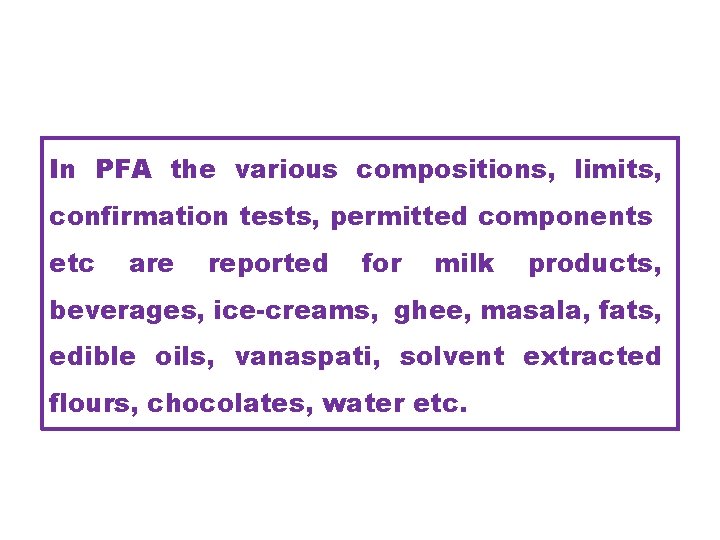 In PFA the various compositions, limits, confirmation tests, permitted components etc are reported for