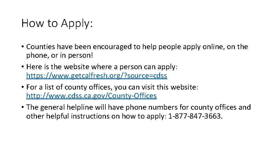 How to Apply: • Counties have been encouraged to help people apply online, on