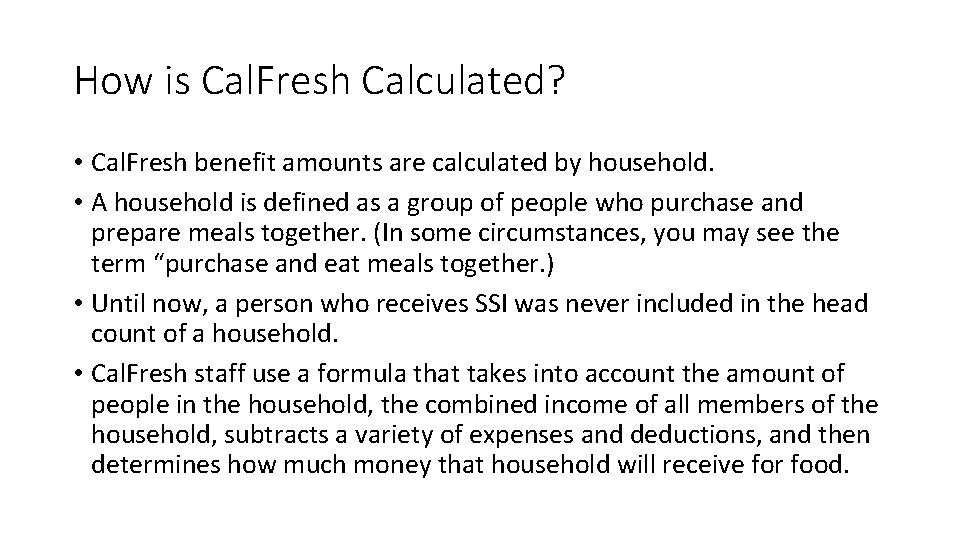 How is Cal. Fresh Calculated? • Cal. Fresh benefit amounts are calculated by household.