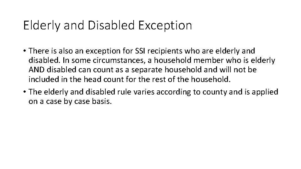 Elderly and Disabled Exception • There is also an exception for SSI recipients who