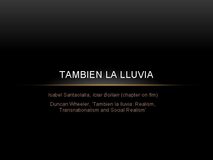 TAMBIEN LA LLUVIA Isabel Santaolalla, Iciar Bollain (chapter on flm) Duncan Wheeler, ‘Tambien la