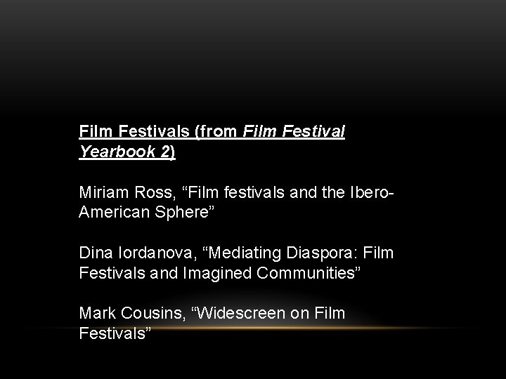 Film Festivals (from Film Festival Yearbook 2) Miriam Ross, “Film festivals and the Ibero.