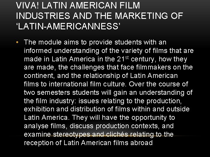 VIVA! LATIN AMERICAN FILM INDUSTRIES AND THE MARKETING OF ‘LATIN-AMERICANNESS’ • The module aims