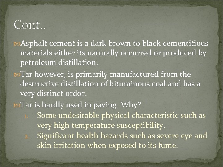 Cont. . Asphalt cement is a dark brown to black cementitious materials either its