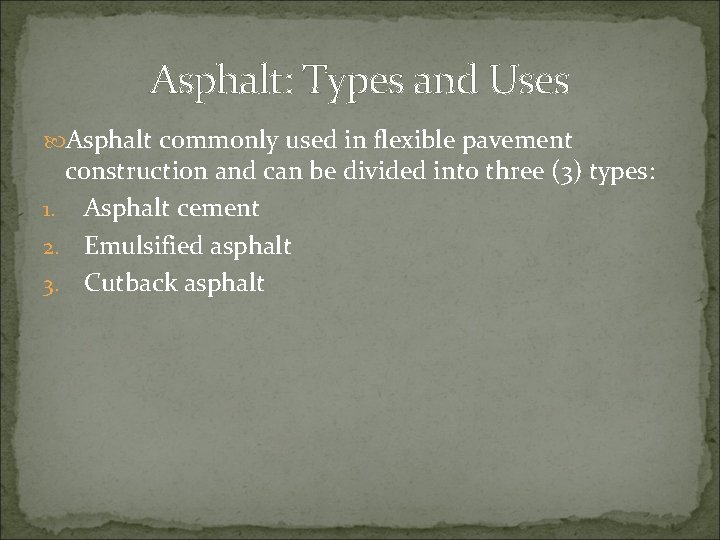 Asphalt: Types and Uses Asphalt commonly used in flexible pavement construction and can be