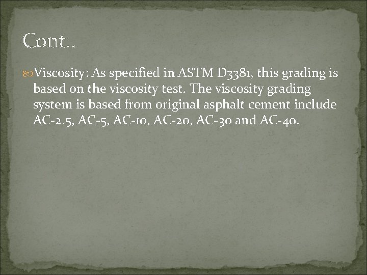 Cont. . Viscosity: As specified in ASTM D 3381, this grading is based on