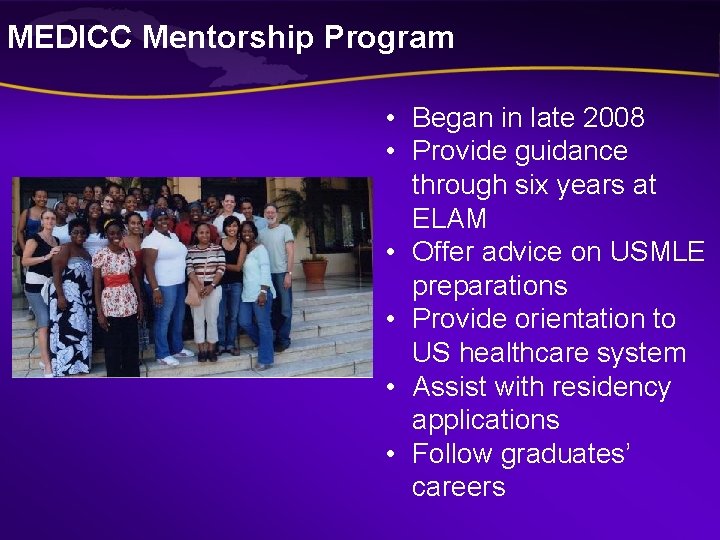 MEDICC Mentorship Program • Began in late 2008 • Provide guidance through six years MEDICC Mentorship Program • Began in late 2008 • Provide guidance through six years