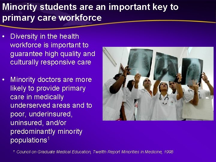 Minority students are an important key to primary care workforce • Diversity in the Minority students are an important key to primary care workforce • Diversity in the