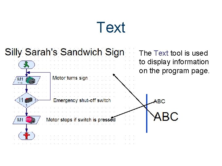Text The Text tool is used to display information on the program page. Text The Text tool is used to display information on the program page.