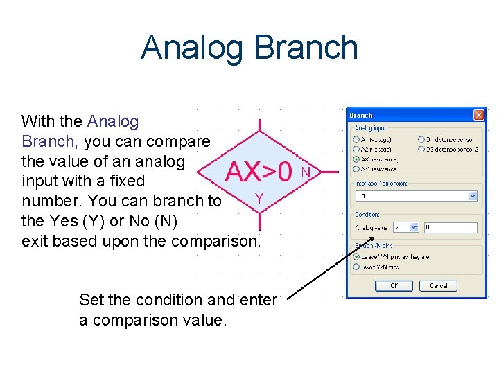 Analog Branch With the Analog Branch, you can compare the value of an analog Analog Branch With the Analog Branch, you can compare the value of an analog