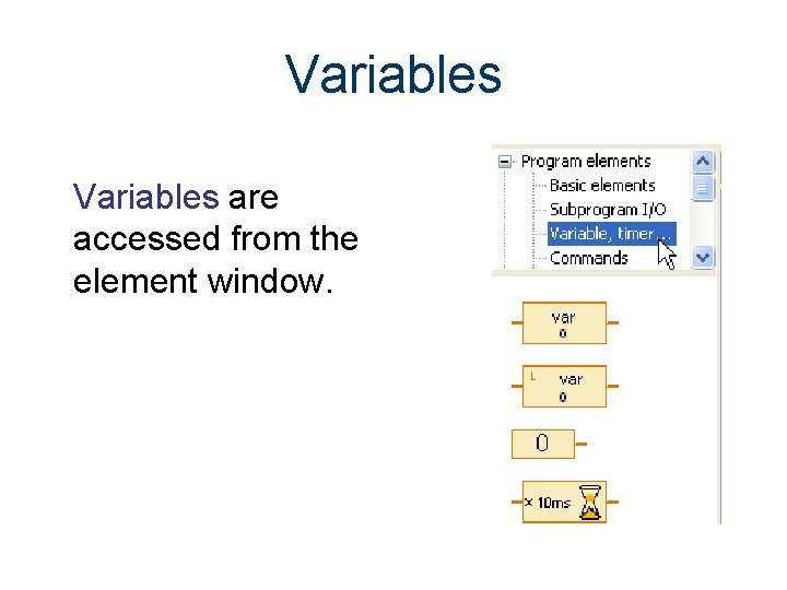 Variables are accessed from the element window. Variables are accessed from the element window.