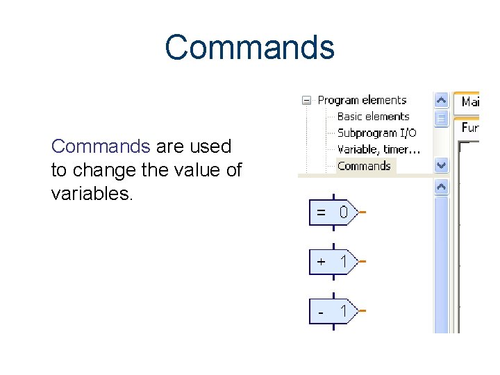 Commands are used to change the value of variables. Commands are used to change the value of variables.