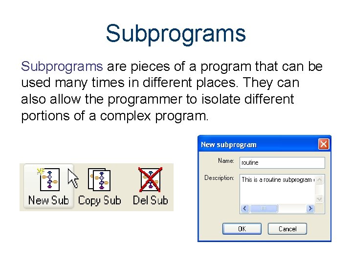 Subprograms are pieces of a program that can be used many times in different Subprograms are pieces of a program that can be used many times in different