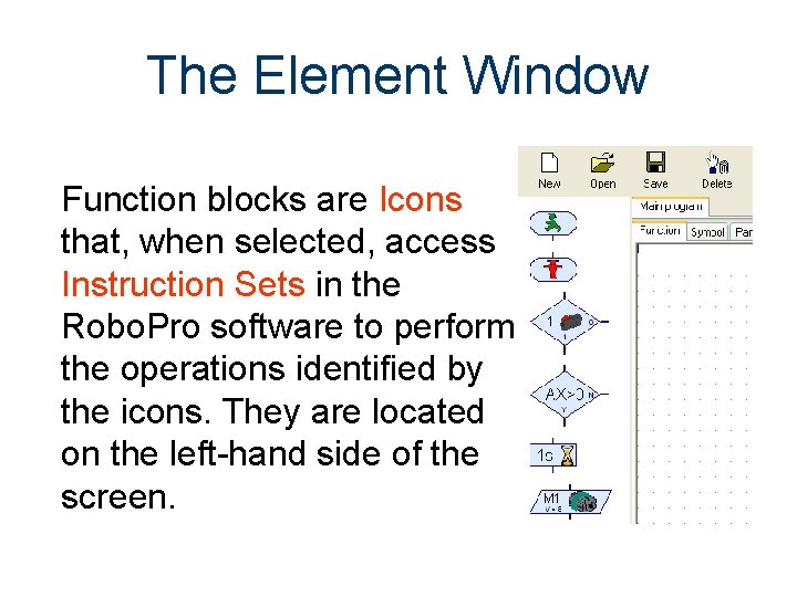 The Element Window Function blocks are Icons that, when selected, access Instruction Sets in The Element Window Function blocks are Icons that, when selected, access Instruction Sets in