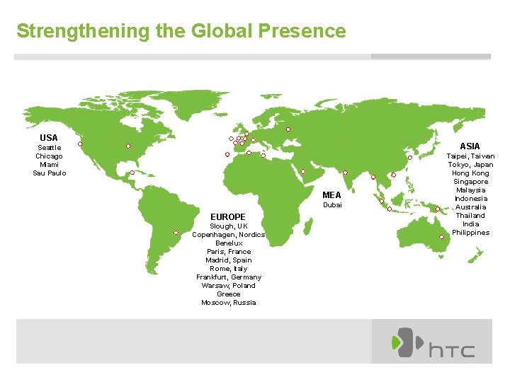 Strengthening the Global Presence USA ASIA Seattle Chicago Miami Sau Paulo MEA Dubai EUROPE