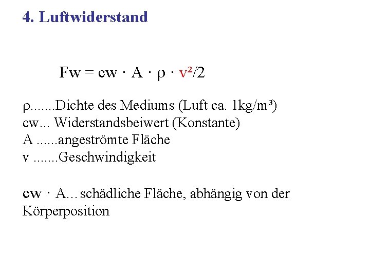 4. Luftwiderstand Fw = cw · A · · v²/2 . . . .