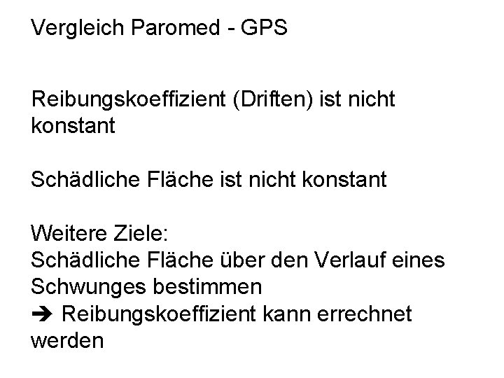Vergleich Paromed - GPS Reibungskoeffizient (Driften) ist nicht konstant Schädliche Fläche ist nicht konstant
