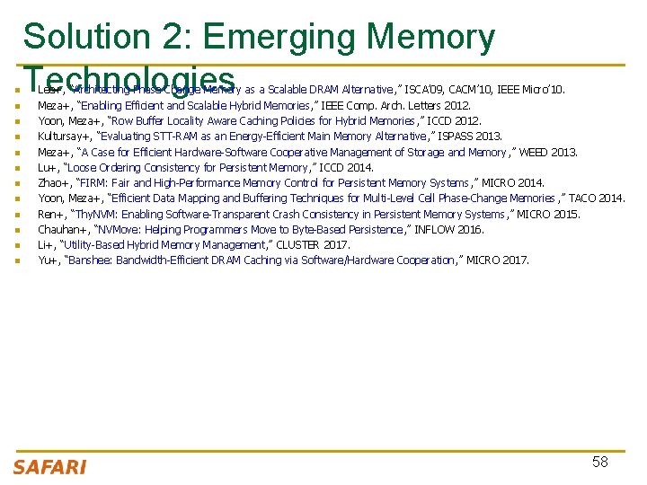 n n n Solution 2: Emerging Memory Technologies Lee+, “Architecting Phase Change Memory as n n n Solution 2: Emerging Memory Technologies Lee+, “Architecting Phase Change Memory as