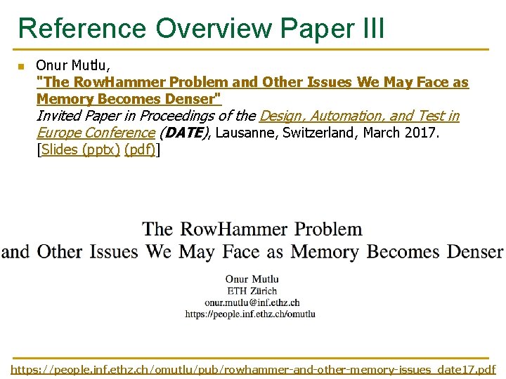 Reference Overview Paper III n Onur Mutlu, "The Row. Hammer Problem and Other Issues Reference Overview Paper III n Onur Mutlu, "The Row. Hammer Problem and Other Issues
