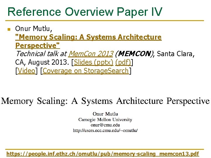 Reference Overview Paper IV n Onur Mutlu, "Memory Scaling: A Systems Architecture Perspective" Technical Reference Overview Paper IV n Onur Mutlu, "Memory Scaling: A Systems Architecture Perspective" Technical