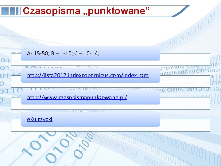 Czasopisma „punktowane” A- 15 -50; B – 1 -10; C – 10 -14; http: