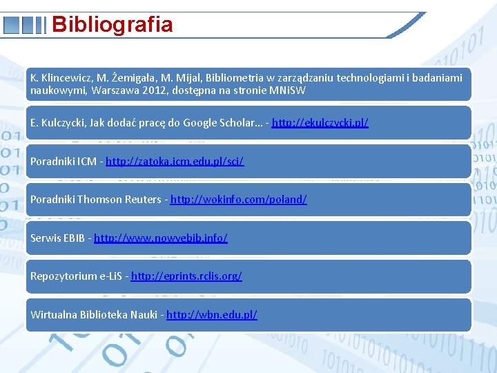 Bibliografia K. Klincewicz, M. Żemigała, M. Mijal, Bibliometria w zarządzaniu technologiami i badaniami naukowymi,