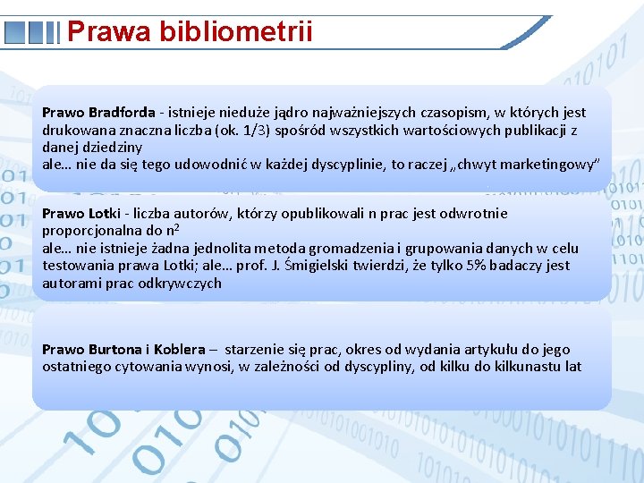 Prawa bibliometrii Prawo Bradforda - istnieje nieduże jądro najważniejszych czasopism, w których jest drukowana