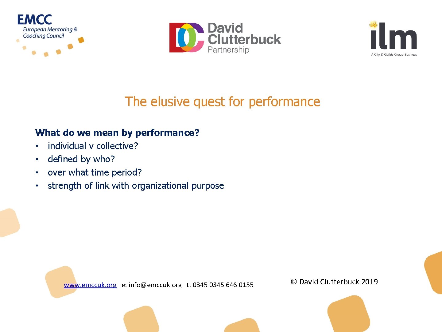 The elusive quest for performance What do we mean by performance? • individual v