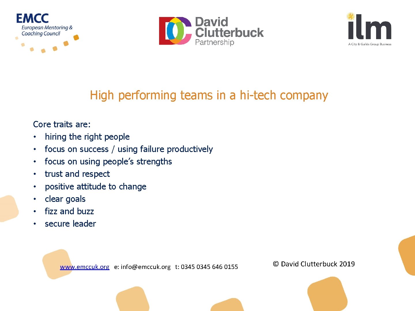 High performing teams in a hi-tech company Core traits are: • hiring the right