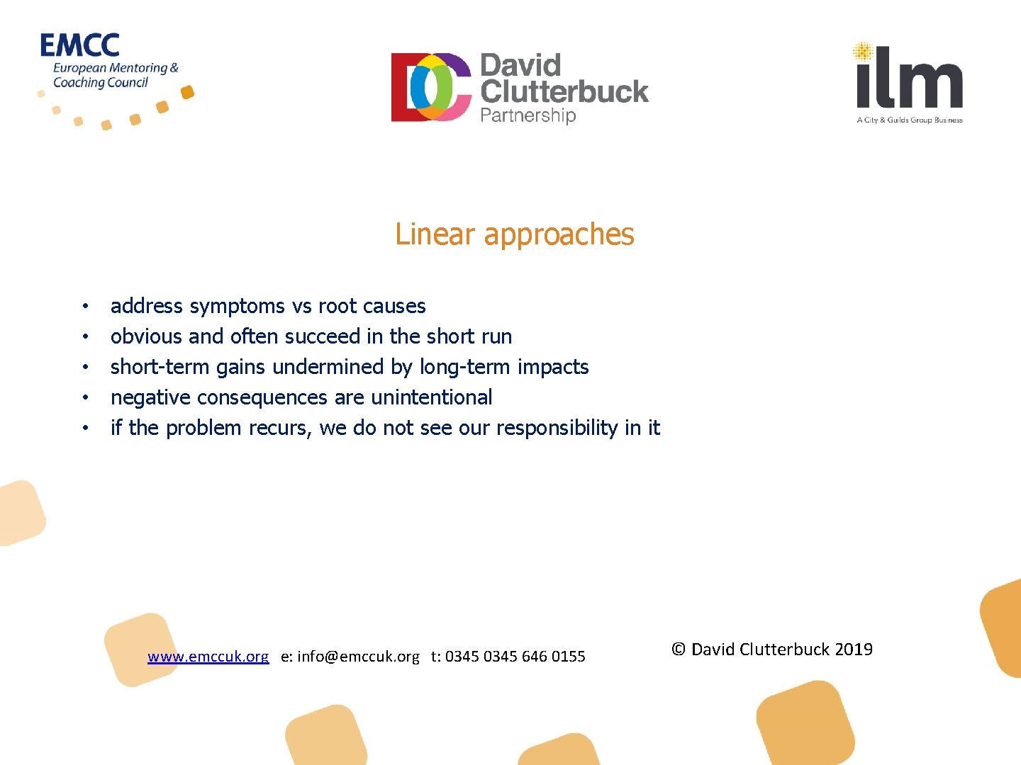 Linear approaches • • • address symptoms vs root causes obvious and often succeed