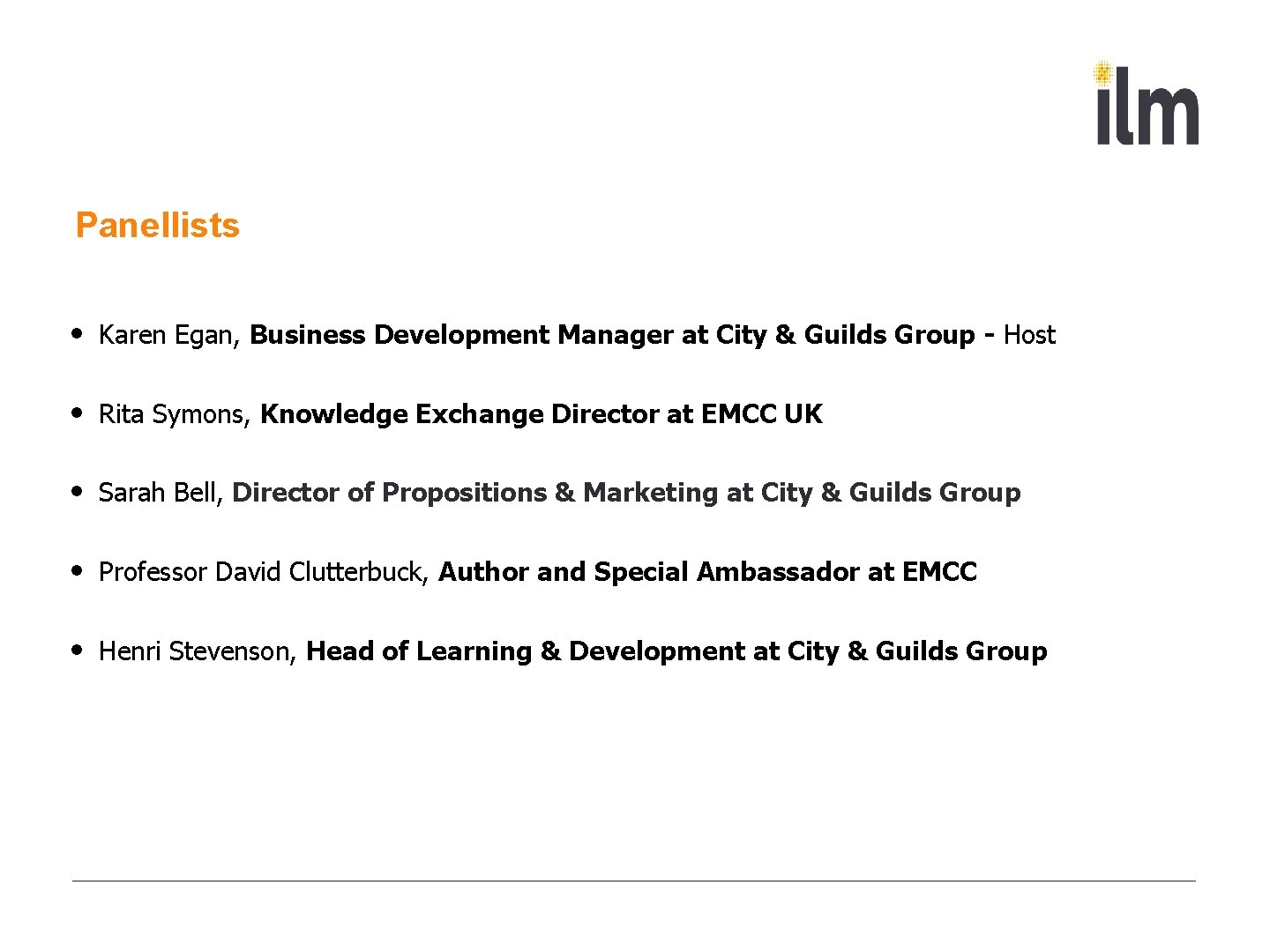 Panellists • Karen Egan, Business Development Manager at City & Guilds Group - Host